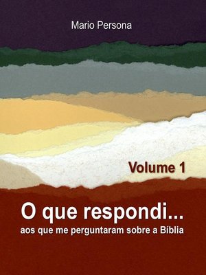 cover image of O que respondi aos que me perguntaram sobre a Biblia--Volume 1